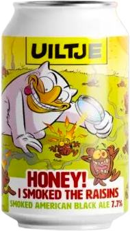 Uiltje Honey I Smoked The Raisins!